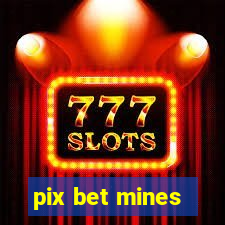 pix bet mines